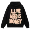 All We Need Is Money Hoodie